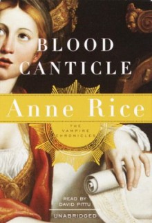 Blood Canticle - Anne Rice, Stephen Spinella, David Pittu