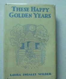 These Happy Golden Years - Wilder Laura Ingalls