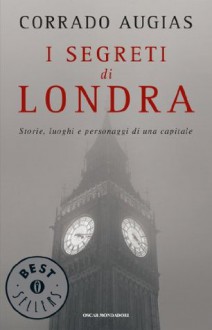 I segreti di Londra: Storie, luoghi e personaggi di una capitale - Corrado Augias