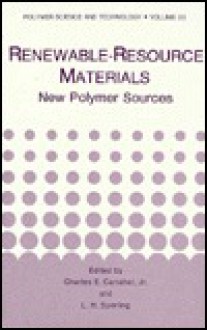 RenewableResource Materials (Polymer Science and Technology) (Vol 33) - Charles E. Carraher Jr., L.H. Sperling