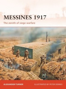 Messines 1917: The zenith of siege warfare - Peter Dennis, Alexander Turner