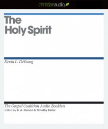 The Holy Spirit (Audio) - Kevin DeYoung