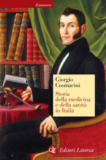 Storia della medicina e della sanità in Italia: Dalla peste nera ai giorni nostri - Giorgio Cosmacini