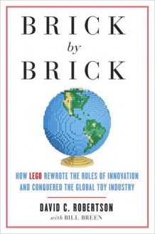 Brick by Brick: How LEGO Rewrote the Rules of Innovation and Conquered the Global Toy Industry (Audio) - David Robertson, Bill Breen