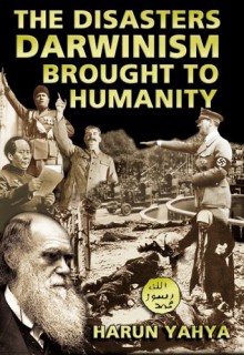 The Disasters Darwinism Brought to Humanity - Harun Yahya