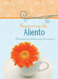 Susurros de Aliento: Pensamientos diarios para la mujer - Various