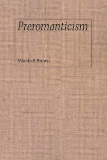Preromanticism - Marshall Brown