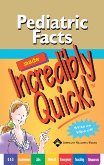 Pediatric Facts Made Incredibly Quick! - Lippincott Williams & Wilkins, Springhouse