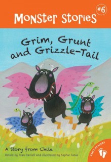 Grim, Grunt and Grizzle-Tail - Fran Parnell, Sophie Fatus