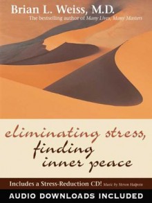 Eliminating Stress, Finding Inner Peace - Brian L. Weiss