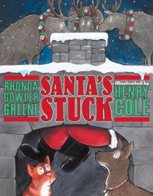 Santa's Stuck - Rhonda Gowler Greene, Henry Cole