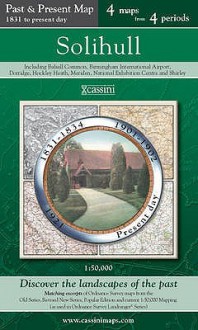 Solihull (Ppr Sol): Four Ordnance Survey Maps From Four Periods From Early 19th Century To The Present Day (Cassini Past And Present Map) - Francis Herbert