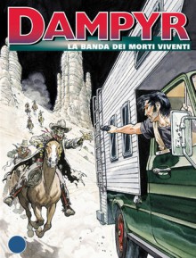 Dampyr n. 28: La banda dei morti viventi - Mauro Boselli, Maurizio Colombo, Maurizio Dotti, Enea Riboldi