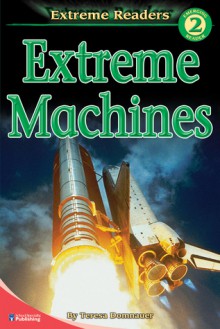 Extreme Machines, Grades K - 1: Level 2 - Teresa Domnauer