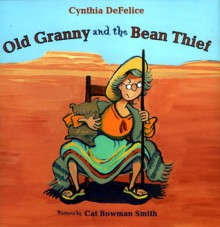 Old Granny and the Bean Thief - Cynthia C. DeFelice, Cat Bowman Smith