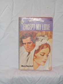 Except My Love - Mary Burchell