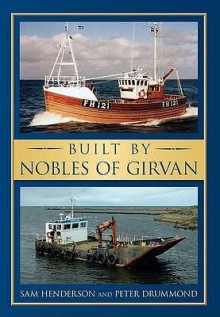 Built By Nobles Of Girvan - Sam Henderson, Peter Drummond