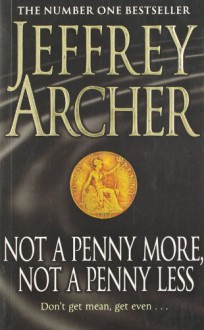 Not a Penny More, Not a Penny Less - Jeffrey Archer