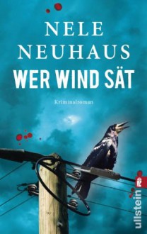 Wer Wind sät: Der fünfte Fall für Bodenstein und Kirchhoff - Nele Neuhaus