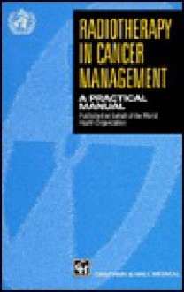 Radiotherapy in Cancer Management: A Practical Manual - World Health Organization