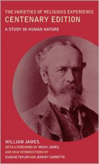 The Varieties of Religious Experience: A Study in Human Nature - William James