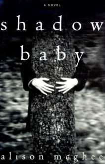 Shadow Baby - Alison McGhee