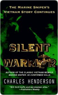 Silent Warrior: The Marine Sniper's Vietnam Story Continues - Charles W. Henderson