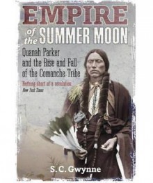 Empire Of The Summer Moon - S.C. Gwynne