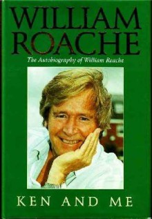 Ken and me - William Roache, Stan Nicholls