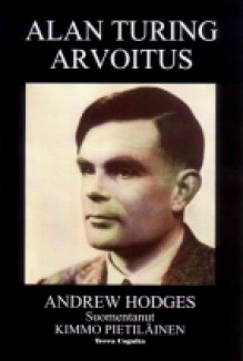 Alan Turing: Arvoitus - Andrew Hodges, Kimmo Pietiläinen