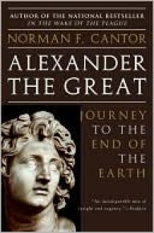 Alexander the Great - Norman F. Cantor, Dee Ranieri