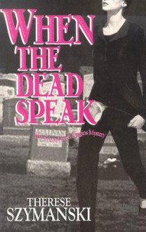 When the Dead Speak - Therese Szymanski