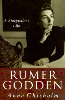 Rumer Godden: A Storyteller's Life - Anne Chisholm, Macmillan Publishers