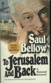 To Jerusalem and Back - Saul Bellow