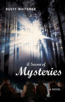 A Season of Mysteries - Rusty Whitener