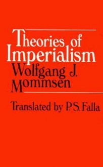 Theories of Imperialism - Wolfgang J. Mommsen, P. S.Falla