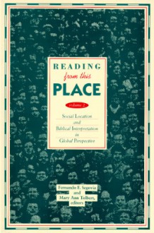 Reading From This Place, Vol. 2: Social Location and Biblical Interpretation in Global Perspective - Fernando F. Segovia