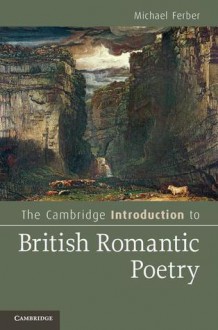 The Cambridge Introduction to British Romantic Poetry - Michael Ferber