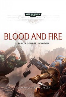 Blood and Fire - Aaron Dembski-Bowden