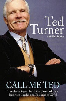 Call Me Ted - Ted Turner