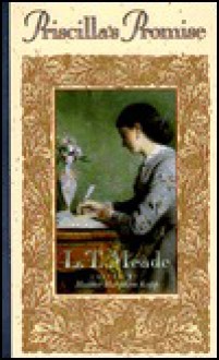 Priscilla's Promise - L.T. Meade