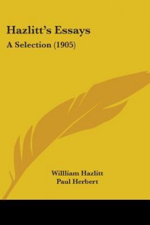 Hazlitt's Essays: A Selection (1905) - William Hazlitt