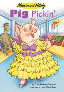 Pig Pickin' (Moose and Hildy) - Stephanie Greene, Joe Mathieu