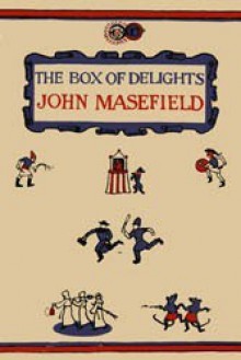 The box of delights: when the wolves were running. - John Masefield