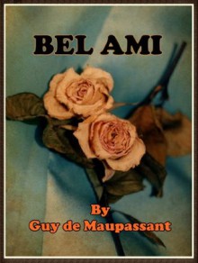 Bel Ami (Illustrated) - Guy de Maupassant, Rachel Lay