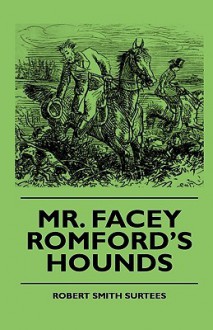 Mr. Facey Romford's Hounds - R.S. Surtees