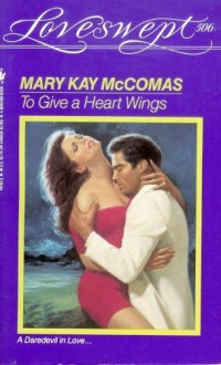 To Give a Heart Wings (Loveswept, No 506) - Mary Kay McComas