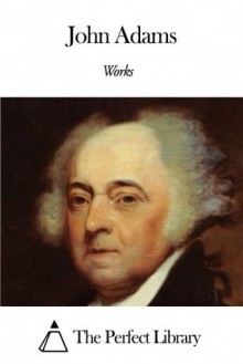 Works of John Adams - John Adams