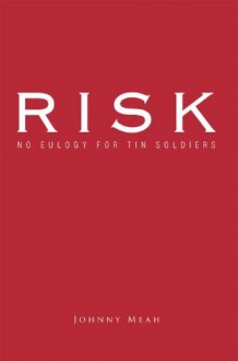 Risk: No Eulogy for Tin Soldiers - Johnny Meah