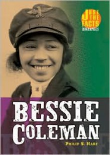 Bessie Coleman (Just the Facts Biographies) - Philip S. Hart